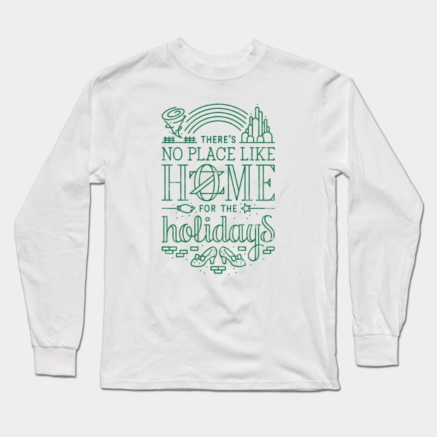 There's No Place Like Home for the Holidays - Oz Green Long Sleeve T-Shirt by curtrjensen